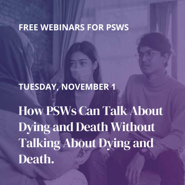 How PSWs Can Talk About Dying and Death Without Talking About Dying and Death